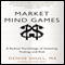 Market Mind Games: A Radical Psychology of Investing, Trading, and Risk