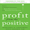 Profit from the Positive: Proven Leadership Strategies to Boost Productivity and Transform Your Business