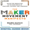 The Maker Movement Manifesto: Rules for Innovation in the New World of Crafters, Hackers, and Tinkerers