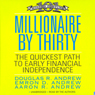 Millionaire by Thirty: The Quickest Path to Early Financial Independence