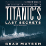 Titanic's Last Secrets: The Further Adventures of Shadow Divers John Chatterton and Richie Kohler