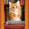 Dewey: The Small-Town Library Cat Who Touched the World