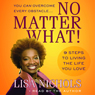 No Matter What!: 9 Steps to Living the Life You Love