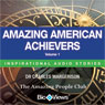 Amazing American Achievers, Volume 1: Inspirational Stories