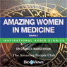 Amazing Women in Medicine - Volume 1: Inspirational Stories