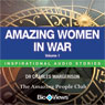 Amazing Women in War - Volume 1: Inspirational Stories