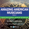 Amazing American Musicians - Volume 1: Inspirational Stories