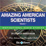 Amazing American Scientists - Volume 1: Inspirational Stories