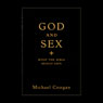 God and Sex: What the Bible Really Says