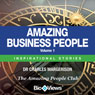 Amazing Business People - Volume 1: Inspirational Stories