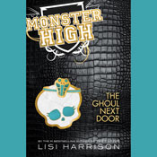 Monster High, Book 2: The Ghoul Next Door