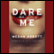 Dare Me: A Novel