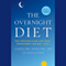 The Overnight Diet: The Proven Plan for Fast, Permanent Weight Loss