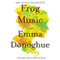 Frog Music: A Novel