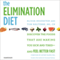 The Elimination Diet: Discover the Foods That Are Making You Sick and Tired - and Feel Better Fast