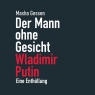 Der Mann ohne Gesicht. Wladimir Putin. Eine Enthllung