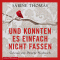 Und konnten es einfach nicht fassen