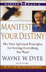 Manifest Your Destiny: The Nine Spiritual Principles for Getting Everything You Want
