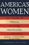 America's Women: 400 Years of Dolls, Drudges, Helpmates, and Heroines