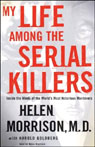 My Life Among the Serial Killers: Inside the Minds of the World's Most Notorious Murderers