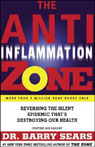 The Anti-Inflammation Zone: Reversing the Silent Epidemic That's Destroying Our Health