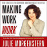 Making Work Work: New Strategies for Surviving and Thriving at the Office