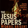 The Jesus Papers: Exposing the Greatest Cover-up in History