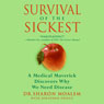 Survival of the Sickest: A Medical Maverick Discovers Why We Need Disease