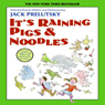 It's Raining Pigs and Noodles