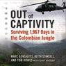 Out of Captivity: Surviving 1,967 Days in the Colombian Jungle