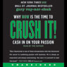 Crush It!: Why NOW Is the Time to Cash In on Your Passion