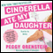 Cinderella Ate My Daughter: Dispatches from the Front Lines of the New Girlie-Girl Culture