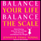 Balance Your Life, Balance the Scale: Ditch Dieting, Amp Up Your Energy, Feel Amazing, and Release the Weight