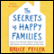 The Secrets of Happy Families: Surprising New Ideas to Bring More Togetherness, Less Chaos, and Greater Joy