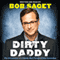 Dirty Daddy: The Chronicles of a Family Man Turned Filthy Comedian