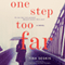 One Step Too Far: A Novel