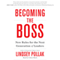 Becoming the Boss: New Rules for the Next Generation of Leaders