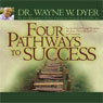 Four Pathways to Success: Succeed in Life Using Discipline, Wisdom, Unconditional Love, and Surrender