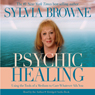 Psychic Healing: Using the Tools of a Medium to Cure Whatever Ails You