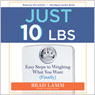 Just 10 Lbs.: Easy Steps to Weighing What You Want (Finally)