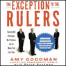 The Exception to the Rulers: Exposing Oily Politicians, War Profiteers, and the Media that Love Them