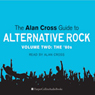 The Alan Cross Guide to Alternative Rock, Volume 2