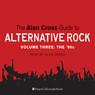 The Alan Cross Guide to Alternative Rock Vol. 3