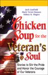 Chicken Soup for the Veteran's Soul: Stories to Stir the Pride and Honor the Courage of Our Veterans