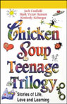 Chicken Soup Teenage Trilogy: Stories of Life, Love, and Learning