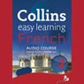 French Easy Learning Audio Course Level 2: Learn to speak more French the easy way with Collins