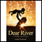 Dear River: A Message on Spirituality