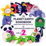 The Planet Earth Songbook: Volume 2