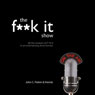 The F--k It Show
