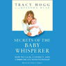 Secrets of the Baby Whisperer: How to Calm, Connect, and Communicate with Your Baby